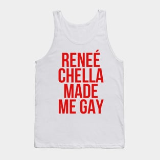 Reneé-Chella-Made-Me-Gay-funny Tank Top